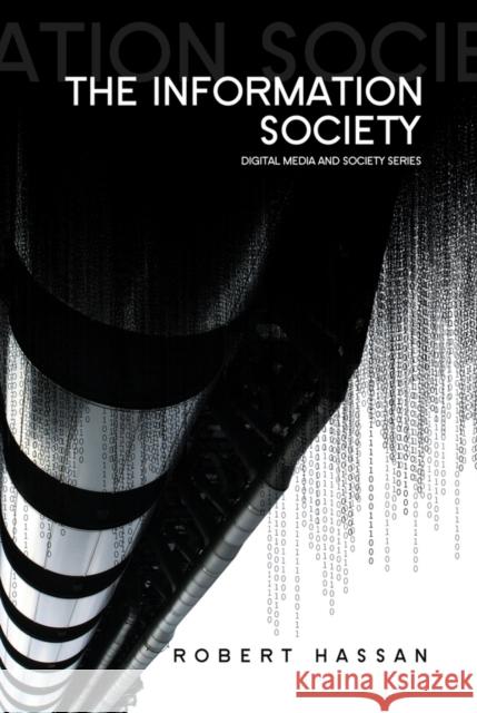 The Information Society: Cyber Dreams and Digital Nightmares Hassan, Robert 9780745641805  - książka