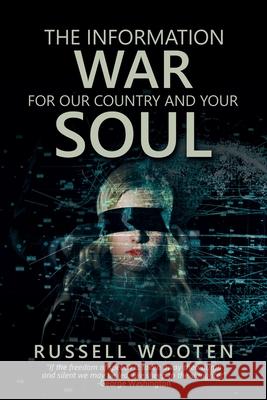 The Information War for Our Country and Your Soul Russell Wooten 9781669809197 Xlibris Us - książka