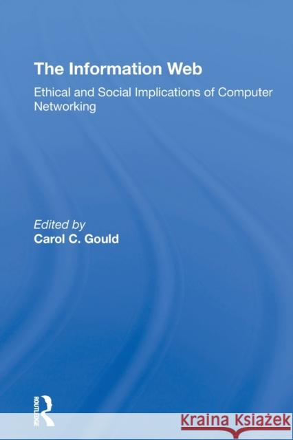 The Information Web: Ethical and Social Implications of Computer Networking Carol C. Gould 9780367308551 Routledge - książka
