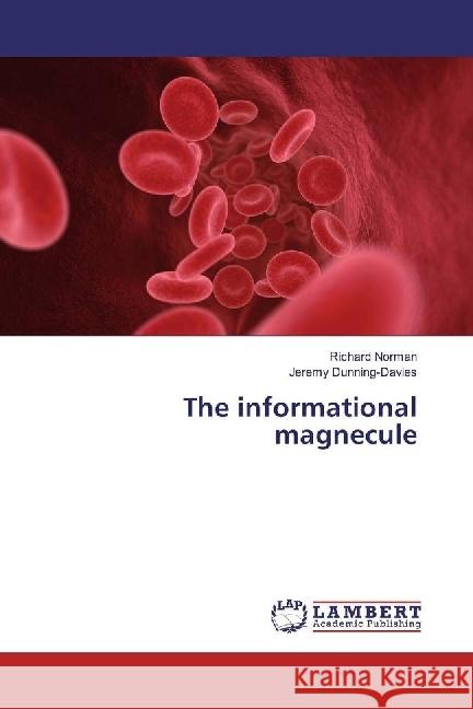 The informational magnecule Norman, Richard; Dunning-Davies, Jeremy 9786202059084 LAP Lambert Academic Publishing - książka