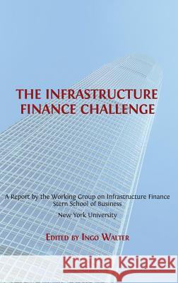 The Infrastructure Finance Challenge Ingo Walter 9781783742943 Open Book Publishers - książka