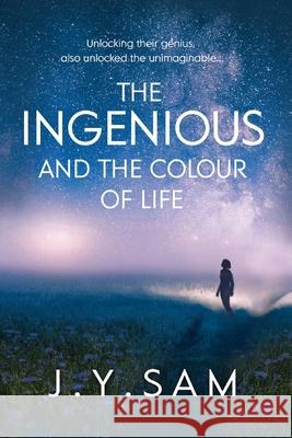 The Ingenious, and the Colour of Life J. Y. Sam 9781838243609 J.Y. Sam - książka
