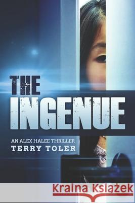 The Ingenue: An Alex Halee Thriller Terry Toler 9781735224367 Terry Toler - książka