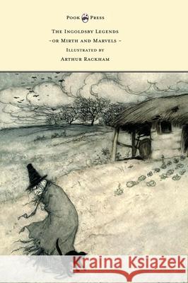 The Ingoldsby Legends or Mirth and Marvels - Illustrated by Arthur Rackham Thomas Ingoldsby Arthur Rackham  9781473319240 Pook Press - książka