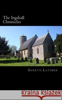 The Ingshall Chronicles: (The Complete Ingshall Series) Gareth Latimer 9781501081798 Createspace - książka