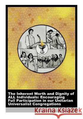 The Inherent Worth and Dignity of ALL Individuals: Encouraging Full Participation in our Unitarian Universalist Congregations Newman Ph. D., Bobby 9780966852875 Dove and Orca - książka