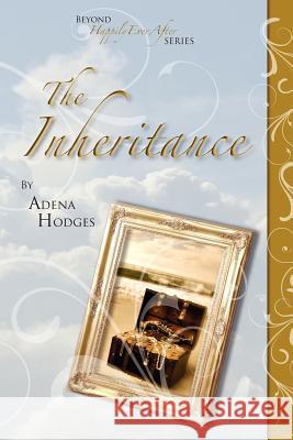 The Inheritance Beyond Happily Ever After Adena Hodges 9780978922979 Jandec, Inc. - książka