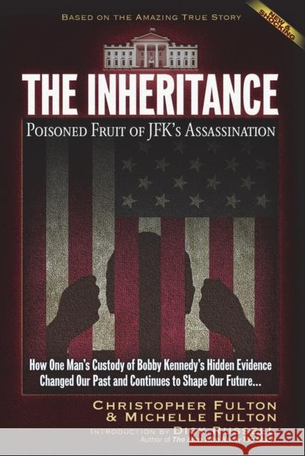 The Inheritance: Poisoned Fruit of JFK's Assassination Fulton, Christopher 9781634242172 Trine Day - książka