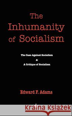 The Inhumanity of Socialism F. Adams Edwar 9781603863759 Watchmaker Publishing - książka