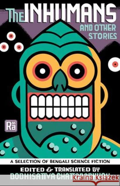 The Inhumans and Other Stories: A Selection of Bengali Science Fiction  9780262547611 MIT Press Ltd - książka