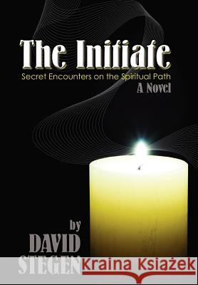 The Initiate: Secret Encounters on the Spiritual Path Stegen, David 9780595698516 iUniverse - książka