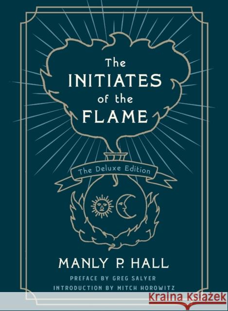 The Initiates of the Flame: The Deluxe Edition Manly P. Hall Greg Salyer Mitch Horowitz 9781250254252 St. Martin's Essentials - książka