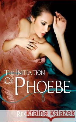 The Initiation of Phoebe Regina Green 9781530172658 Createspace Independent Publishing Platform - książka