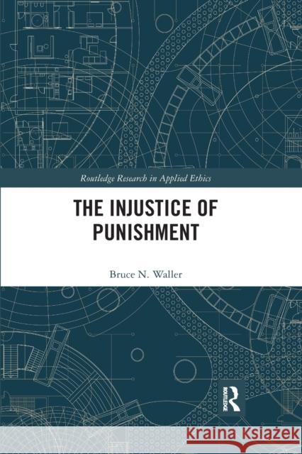 The Injustice of Punishment Bruce N. Waller 9780367594183 Routledge - książka