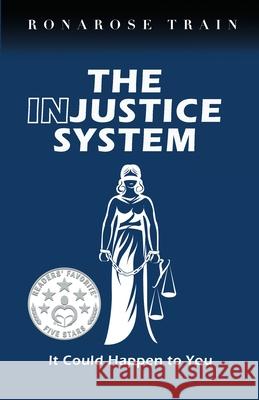 THE INJUSTICE SYSTEM, It Could Happen to You Train 9781734628142 White Station Publishing LLC - książka