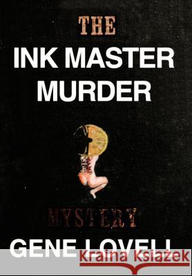 The Ink Master Murder: A Mystery Lovell, Gene 9781475917420 iUniverse.com - książka