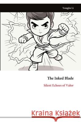 The Inked Blade: Silent Echoes of Valor Yongjin Li 9781636487304 Eliva Press - książka
