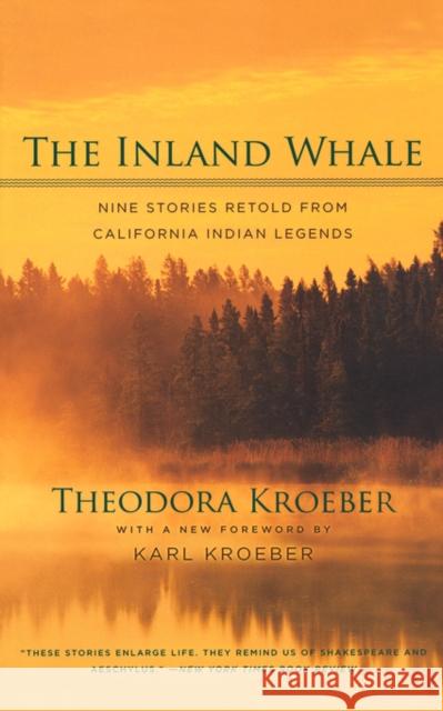 The Inland Whale: Nine Stories Retold from California Indian Legends Kroeber, Theodora 9780520246935 University of California Press - książka