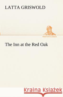 The Inn at the Red Oak Latta Griswold 9783849171612 Tredition Gmbh - książka
