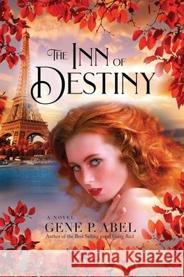 The Inn of Destiny Gene P Abel 9781950906840 Indigo River Publishing - książka