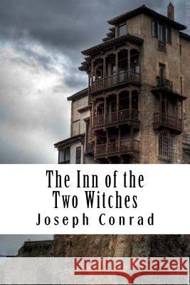 The Inn of the Two Witches Joseph Conrad 9781981948338 Createspace Independent Publishing Platform - książka