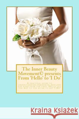 The Inner Beauty Movement presents From 'Hello' to 'I Do' Robinson, Nicole 9781516856374 Createspace - książka