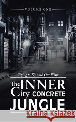 The Inner City Concrete Jungle: Trying to Fly with One Wing Moe Love 9781532039102 iUniverse - książka