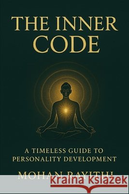 The Inner Code: A Timeless Guide to Personality Development Rayithi, Mohan 9798293026333 Independently Published - książka