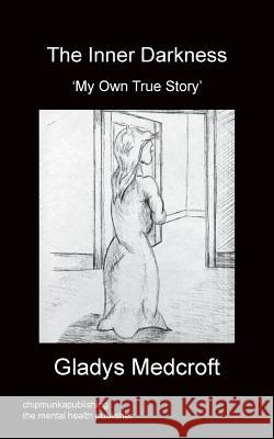 The Inner Darkness Gladys Medcroft 9781783822348 Chipmunka Publishing - książka