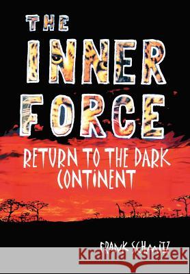 The INNER FORCE: Return to the Dark Continent Schmitz, Frank 9781418475048 Authorhouse - książka