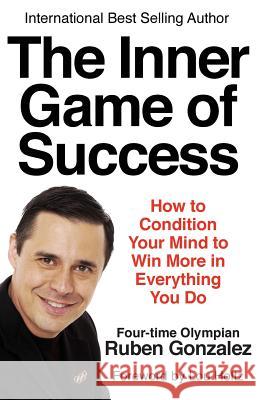 The Inner Game of Success Ruben Gonzalez 9780975554746 Olympia Press Ltd. - książka