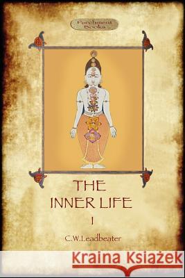 The Inner Life - Volume I Charles Webster Leadbeater 9781908388520 Aziloth Books - książka
