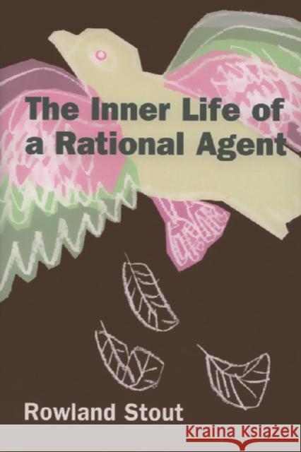 The Inner Life of a Rational Agent: In Defence of Philosophical Behaviourism Stout, Rowland 9780748623433 Edinburgh University Press - książka