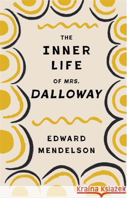 The Inner Life of Mrs. Dalloway Edward Mendelson 9780231221702 Columbia University Press - książka