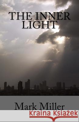 The Inner Light Mark Miller 9781448677023 Createspace - książka