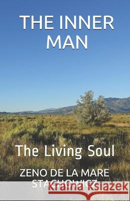 The Inner Man: THE Living Soul Zeno de la Mare Stachowicz 9781976965913 Independently Published - książka