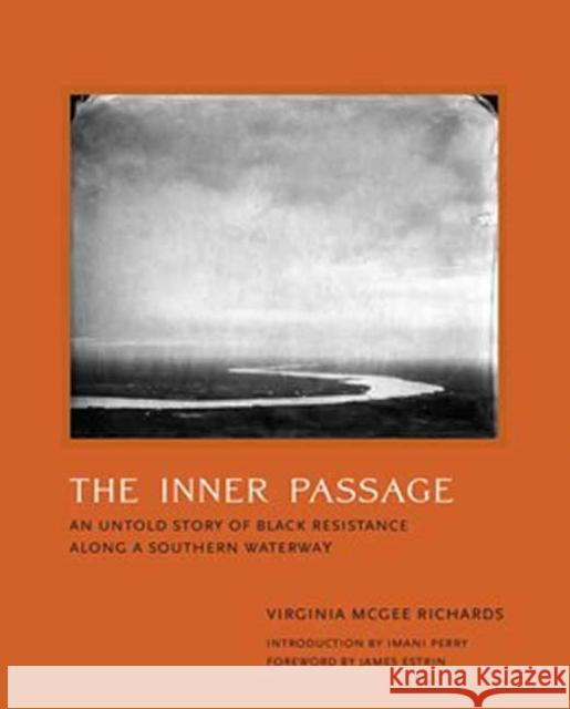 The Inner Passage: An Untold Story of Black Resistance Along a Southern Waterway Virginia McGee Richa Imani Perry James Estrin 9780262051712 MIT Press - książka