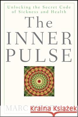 The Inner Pulse: Unlocking the Secret Code of Sickness and Health Marc Siegel 9780470260395  - książka