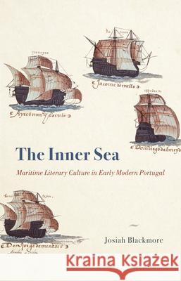 The Inner Sea: Maritime Literary Culture in Early Modern Portugal Blackmore, Josiah 9780226820460 The University of Chicago Press - książka