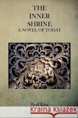 The Inner Shrine: A Novel of Today Basil King 9781484927151 Createspace - książka