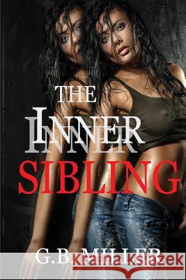 The Inner Sibling G. B. Miller 9781502904720 Createspace - książka