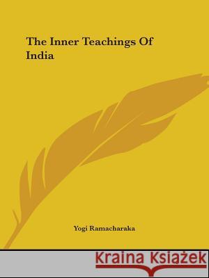 The Inner Teachings Of India Yogi Ramacharaka 9781425340650  - książka