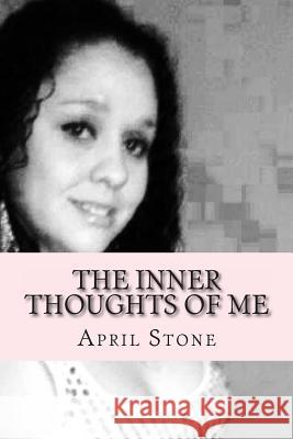 The Inner Thoughts Of Me Stone, April 9781494357795 Createspace - książka