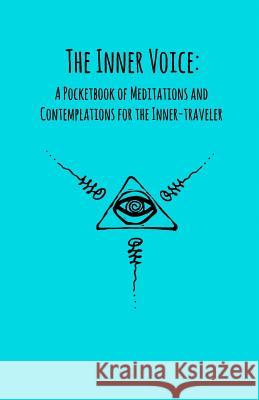 The Inner Voice: A Pocketbook of Meditations and Contemplations for the Inner-Traveler Cameron Shiflet 9781096986720 Independently Published - książka