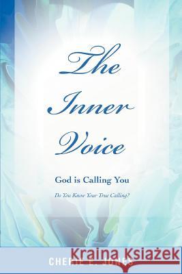 The Inner Voice: God is Calling You Jones, Cherie E. 9780595393725 iUniverse - książka