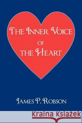 The Inner Voice of the Heart James P. Robson 9781477255650 Authorhouse - książka