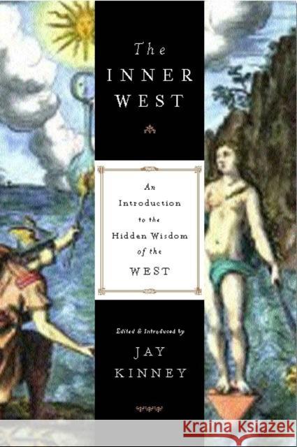 The Inner West: An Introduction to the Hidden Wisdom of the West Kinney, Jay 9781585423392 Jeremy P. Tarcher - książka