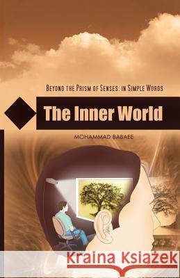 The Inner World: Beyond the Prism of Senses: In Simple Words Babee, Mohammed 9781466969049 Trafford Publishing - książka