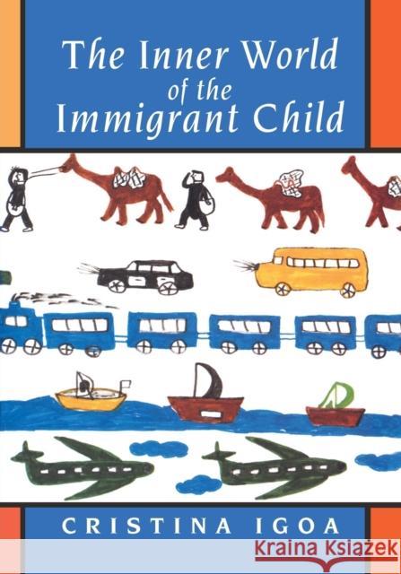 The Inner World of the Immigrant Child Cristina Igoa 9780805880137 Lawrence Erlbaum Associates - książka