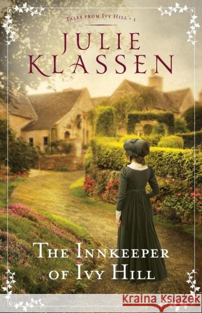 The Innkeeper of Ivy Hill Julie Klassen 9780764218132 Bethany House Publishers - książka